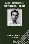 Giovinezza... addio. Diario di fine '900 in versi. Poesie 1974-1994 libro