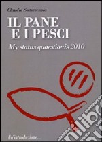 Il pane e i pesci. Vol. 4: My status quaestionis 2010 libro