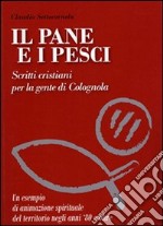 Il pane e i pesci. Vol. 2: Scritti cristiani per la gente di Colognola libro