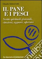 Il pane e i pesci. Vol. 3: Scritti spirituali giovanili, citazioni, appunti, aforismi libro