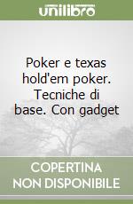 Poker e texas hold'em poker. Tecniche di base. Con gadget libro