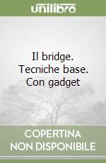 Il bridge. Tecniche base. Con gadget