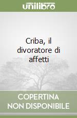 Criba, il divoratore di affetti libro