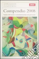 Compendio 2008. Norme del lavoro e amministrazione del personale libro