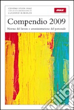 Compendio 2009. Norme del lavoro e amministrazione del personale libro