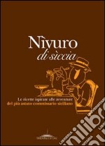 Nìvuro di sìccia. Le ricette ispirate alle avventure del più astuto commissario siciliano libro