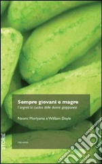 Sempre giovani e magre. I segreti in cucina delle donne giapponesi libro