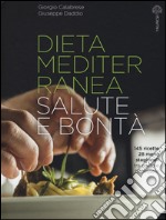 Dieta mediterranea. Salute e bontà