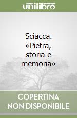 Sciacca. «Pietra, storia e memoria» libro