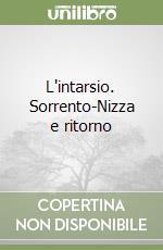 L'intarsio. Sorrento-Nizza e ritorno libro