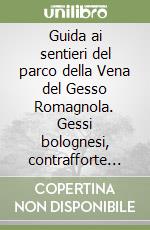 Guida ai sentieri del parco della Vena del Gesso Romagnola. Gessi bolognesi, contrafforte pliocenico, Spungone libro