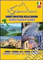 «La Sabina in tasca». Guida turistica della Sabina. Comuni itinerari, arte, natura, curiosità. Con cartina. Ediz. italiana e inglese libro