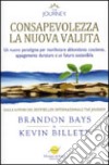 Consapevolezza. La nuova valuta. Manifestare cosciente, abbondanza etica in un'era di minaccia globale libro