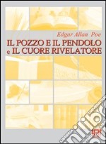 Il pozzo e il pendolo-Il cuore rivelatore. Con CD Audio libro