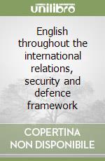 English throughout the international relations, security and defence framework