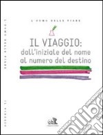 Il viaggio dall'iniziale del nome al numero del destino libro