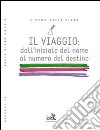 Il viaggio dall'iniziale del nome al numero del destino libro di Nardini Fabio