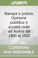 Stampa e potere. Opinione pubblica e società civile ad Acerra dal 1860 al 1920