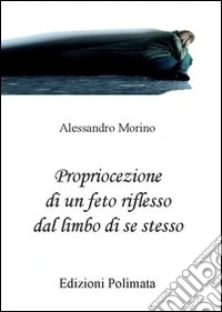 Propriocezione di un feto riflesso dal limbo di se stesso libro