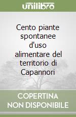 Cento piante spontanee d'uso alimentare del territorio di Capannori