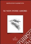 Se non fosse amore libro di Clemente Giovanni