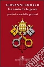 Giovanni Paolo II, un santo tra la gente. Pensieri, materiali e percorsi libro