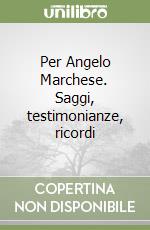 Per Angelo Marchese. Saggi, testimonianze, ricordi libro