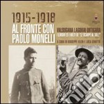 Al fronte con Paolo Monelli. Valsugana Logorai orientale. I luoghi ed i volti de «le scarpe al sole» libro