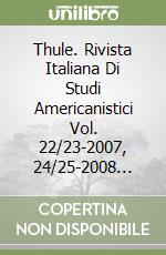 Thule. Rivista Italiana Di Studi Americanistici Vol. 22/23-2007, 24/25-2008... libro