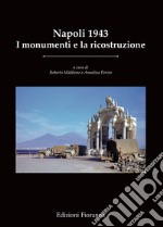 Napoli 1943. I monumenti e la ricostruzione. Ediz. illustrata libro