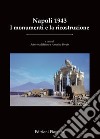 Napoli 1943. I monumenti e la ricostruzione. Ediz. illustrata libro