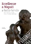 Eccellenze a Napoli a tutto tondo. Da Amendola a Tizzano scultori fra otto e novecento. Ediz. illustrata libro di Esposito Diego