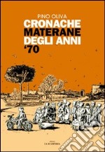 Cronache materane degli anni '70 libro