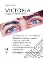 Victoria. Viaggio nel mondo interiore libro