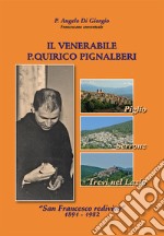 Il venerabile p. Quirico Pignalberi. «San Francesco redivivo» 1891-1982