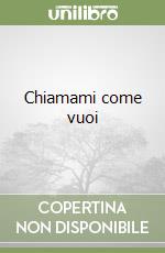 Chiamami come vuoi