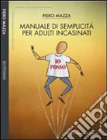 Io posso. Manuale di semplicità per adulti incasinati