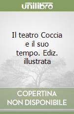 Il teatro Coccia e il suo tempo. Ediz. illustrata