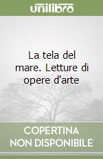 La tela del mare. Letture di opere d'arte libro