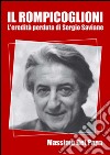 Il rompicoglioni. L'eredità perduta di Sergio Saviane libro di Del Papa Massimo