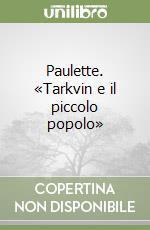 Paulette. «Tarkvin e il piccolo popolo»