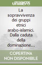 La sopravvivenza dei gruppi etnici arabo-islamici. Dalla caduta della dominazione musulmana in Sicilia fino all'epoca angioina