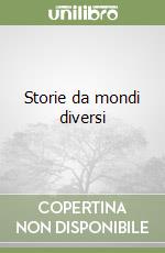 Storie da mondi diversi libro