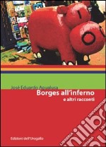 Borges all'inferno e altri racconti libro