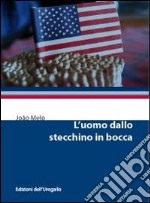 L'uomo dallo stecchino in bocca