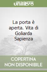 La porta è aperta. Vita di Goliarda Sapienza libro