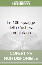 Le 100 spiagge della Costiera amalfitana libro