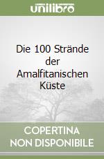 Die 100 Strände der Amalfitanischen Küste libro