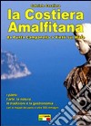 La costiera amalfitana. Da Punta Campanella a Vietri sul mare libro