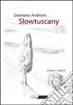 Slowtuscany. Con CD-ROM libro